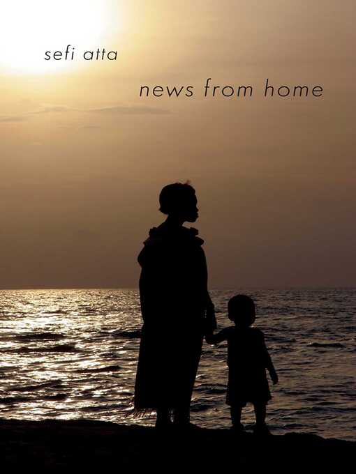Title details for News from Home by Sefi Atta - Available